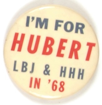 I’m for Hubert, Johnson and Humphrey in ’68