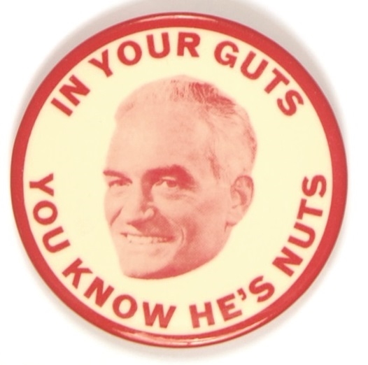 Goldwater in Your Guts You Know He’s Nuts