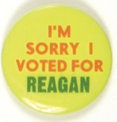 Im Sorry I Voted for Reagan