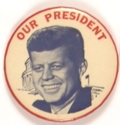 John F. Kennedy Our President