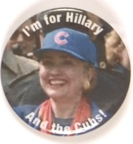 I am for Hillary and the Cubs