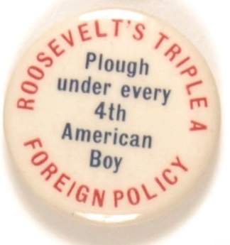 Roosevelt’s Foreign Policy, Plough Under Every 4th American Boy