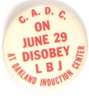 CADC Disobey LBJ Oakland Anti Vietnam War Pin