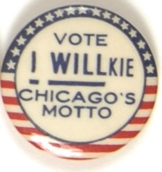 Vote Willkie, Chicagos Motto