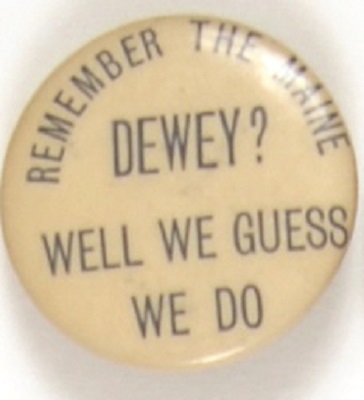 Dewey Remember the Maine? We Guess We Do