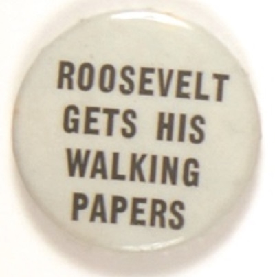 Roosevelt Gets His Walking Papers
