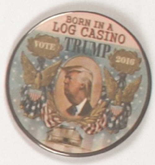 Trump Born in a Log Casino