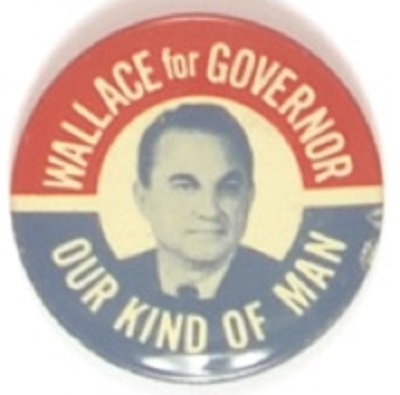 Wallace for Governor Our Kind of Man