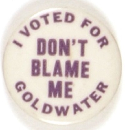 Dont Blame Me I Voted for Goldwater