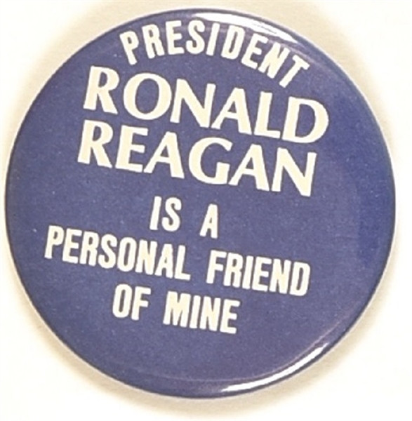 President Ronald Reagan is a Personal Friend of Mine