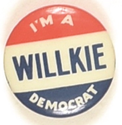 Im a Willkie Democrat