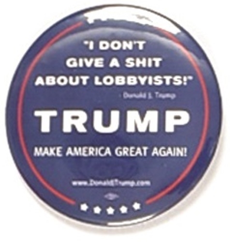 Trump I Dont Give a Shit About Lobbyists