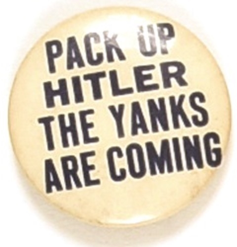 Pack Up Hitler the Yanks Are Coming
