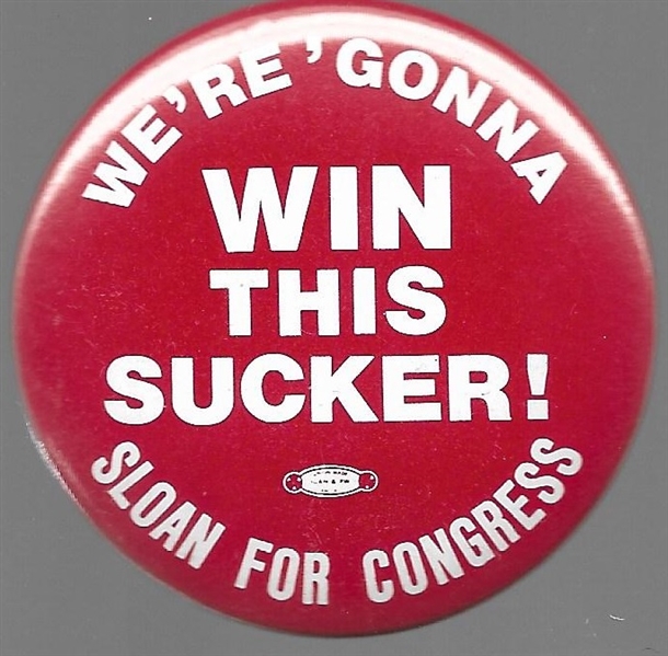 Sloan for Congress Were Gonna Win this Sucker