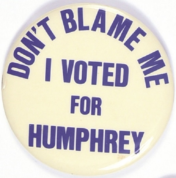 Don’t Blame Me I Voted for Humphrey