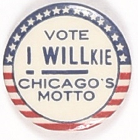 Vote Willkie, Chicagos Motto