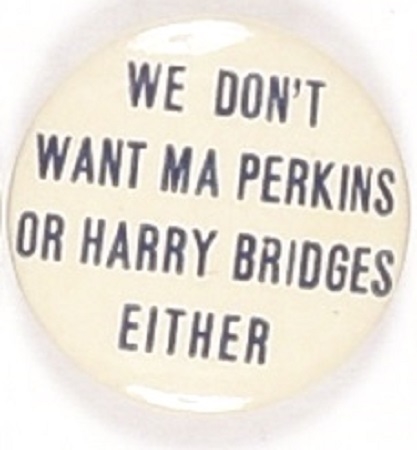 We Dont Want Ma Perkins or Harry Bridges Either