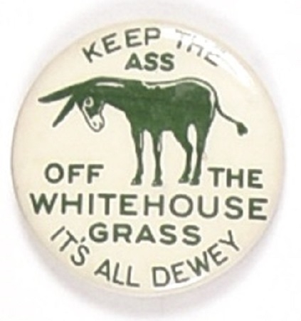 Dewey Keep the Ass off the White House Grass