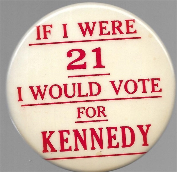 If I Were 21 Id Vote for John F. Kennedy