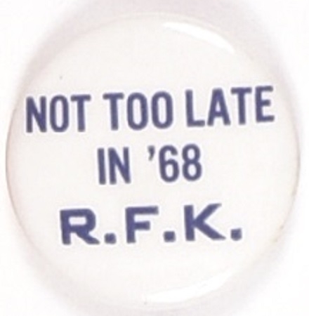 Robert Kennedy Not Too Late in 68