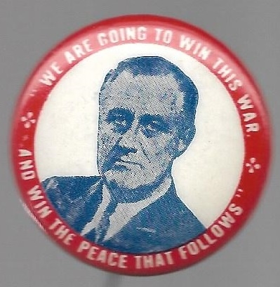 FDR Win the War and the Peace that Follows 