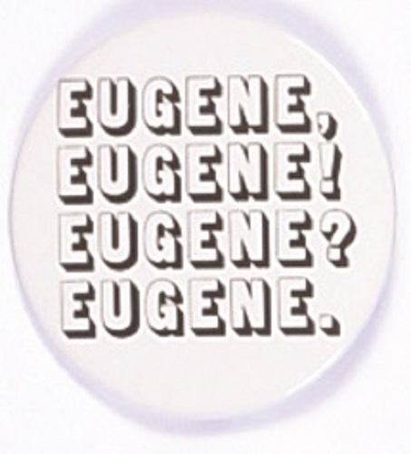 McCarthy Eugene, Eugene! Eugene? Eugene.