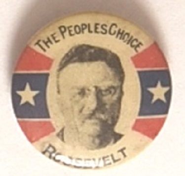 Theodore Roosevelt The People’s Choice