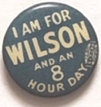 I am for Wilson and the 8 Hour Day
