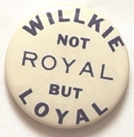 Willkie Not Royal But Loyal