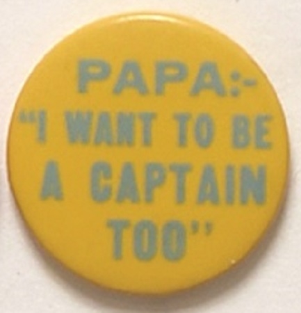 Willkie, Papa I Want to be a Captain Too Thick Letters