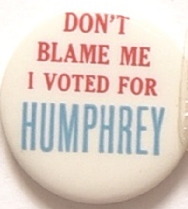 Dont Blame Me I Voted for Humphrey