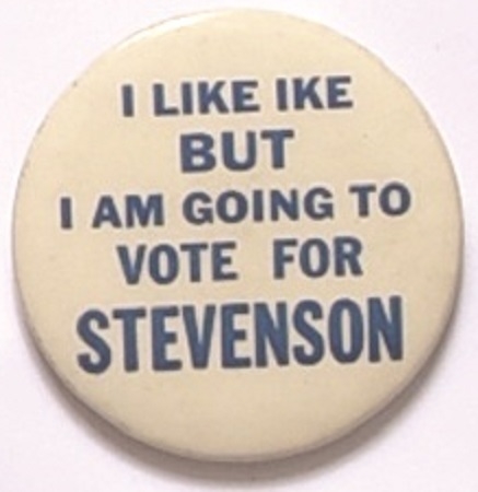I Like Ike but I am Going to Vote for Stevenson