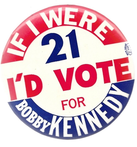 If I Were 21 Id Vote for Bobby Kennedy