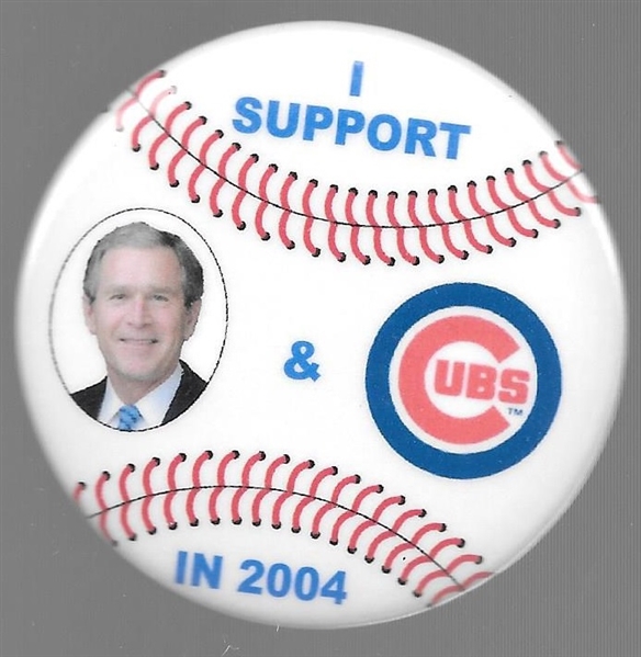 I Support Bush and the Chicago Cubs 