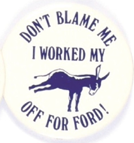 Dont Blame Me I Worked My Ass Off for Ford