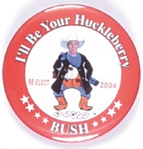 Bush Ill be Your Huckleberry