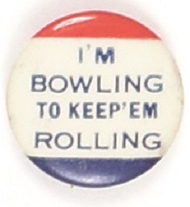 WW II Im Bowling to Keep Em Rolling