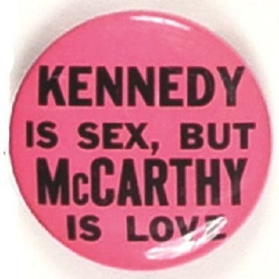 Kennedy is Sex But McCarthy is Love Pink Celluloid