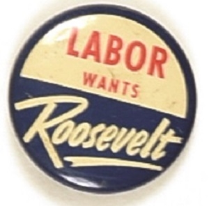 Labor Wants Roosevelt