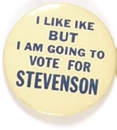 I Like Ike But Im Going to Vote for Stevenson