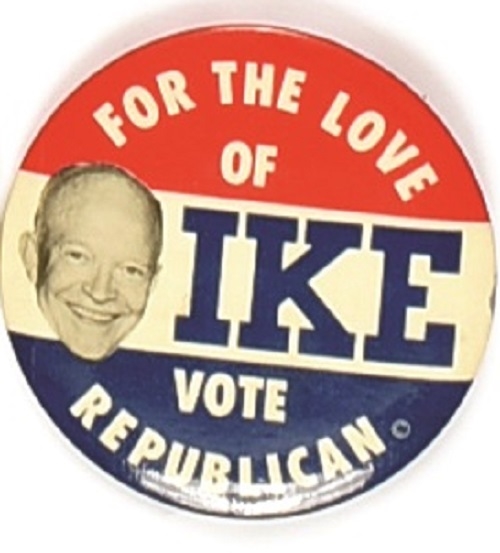 For the Love of Ike Vote Republican Large Celluloid