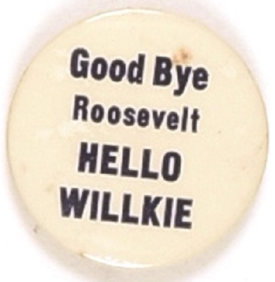 Good Bye Roosevelt! Hello Willkie