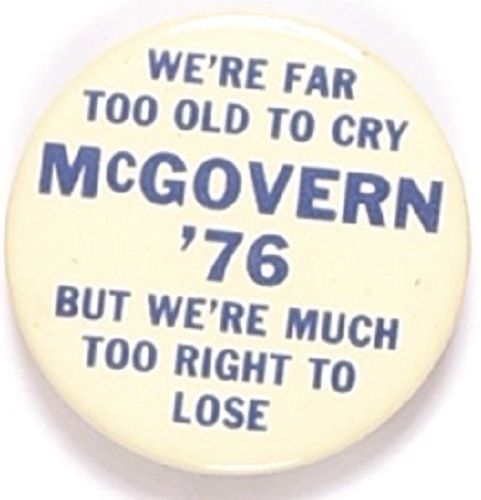 McGovern 76 Too Old to Cry, Too Right to Lose