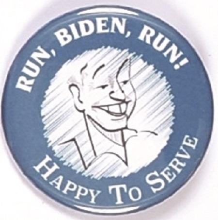 Run, Biden, Run! Happy to Serve