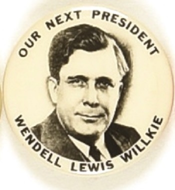 Wendell Lewis Willkie Our Next President