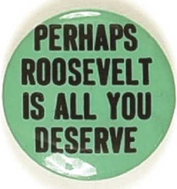 Perhaps Roosevelt is all You Deserve Green Version
