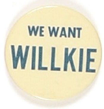We Want Willkie Larger Slogan Pin