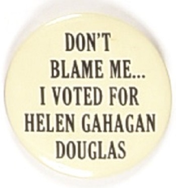 Dont Blame Me I Voted for Helen Gahagan Douglas