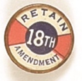 Prohibition, Retain the 18th Amendment