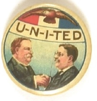 Taft, Roosevelt U-N-I-TED